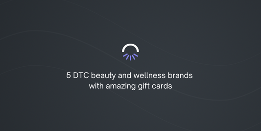 5 DTC beauty and wellness brands with amazing gift cards