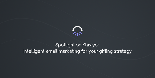 Spotlight on Klaviyo: Intelligent email marketing for your gifting strategy