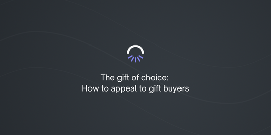 The gift of choice: How to appeal to gift buyers