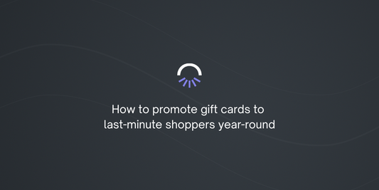 How to promote gift cards to last-minute shoppers year-round