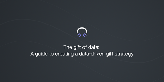 The gift of data: A guide to creating a data-driven gift strategy
