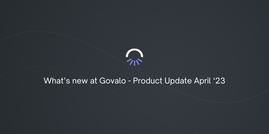 What’s new at Govalo - Product Update April ‘23