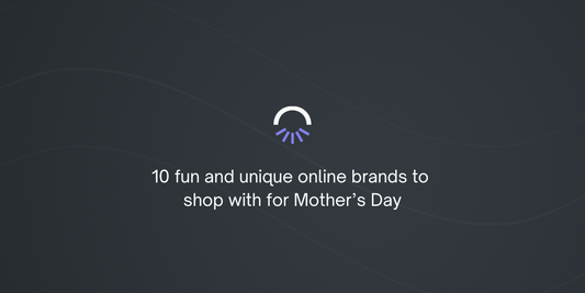 10 fun and unique online brands to shop with for Mother’s Day