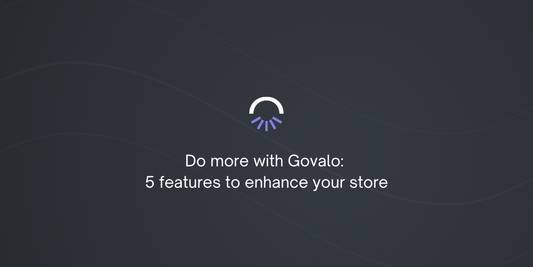 Do more with Govalo: 5 features to enhance your store