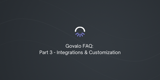 Govalo FAQ: Part 3 - Integrations & Customization