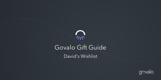 Govalo Gift Guide: David's Wishlist