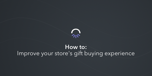 How to improve your store's gift buying experience