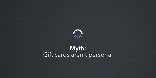Myth: Gift cards aren’t personal
